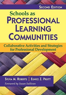 Schools as Professional Learning Communities: Collaborative Activities and Strategies for Professional Development by Roberts, Sylvia M.