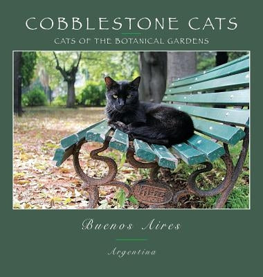 Cobblestone Cats - Buenos Aires: Cats of the Botanical Garden by Panattoni, Alan