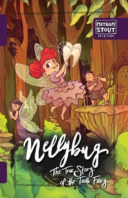 Nellybug: The True Story of the Tooth Fairy by Stout, Nathan a.