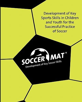 Soccer Mat: Development of Key Sports Skills for the Successful Practice of Soccer by Allegre, Edgar G.