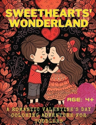 Sweethearts' Wonderland: A Romantic Valentine's Day Coloring Adventure for Toddlers by Hazra, A.