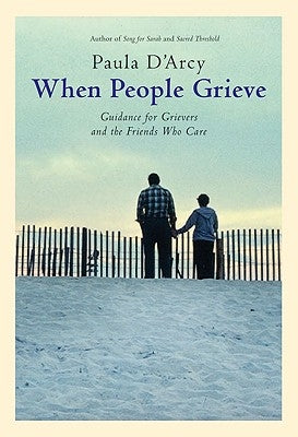 When People Grieve The Power of Love in the Midst of Pain by D'Arcy, Paula
