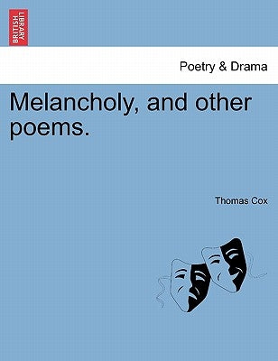 Melancholy, and Other Poems. by Cox, Thomas