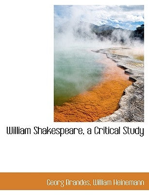 William Shakespeare, a Critical Study by Brandes, Georg
