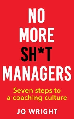No More Sh*t Managers by Wright, Jo