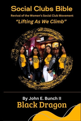 Social Clubs Bible: Revival of the Women's Social Clubs Movement Lifting As We Climb by Chapman, Christin