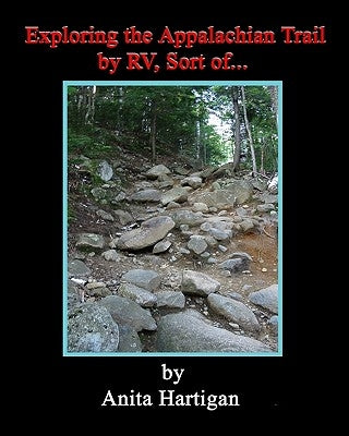 Exploring The Appalachian Trail By Rv, Sort Of....... by Hartigan, Anita