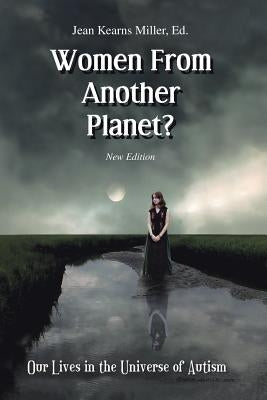 Women From Another Planet?: Our Lives in the Universe of Autism by Miller, Jean Kearns