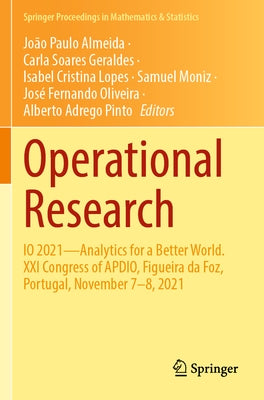Operational Research: IO 2021--Analytics for a Better World. XXI Congress of Apdio, Figueira Da Foz, Portugal, November 7-8, 2021 by Almeida, JoÃ£o Paulo