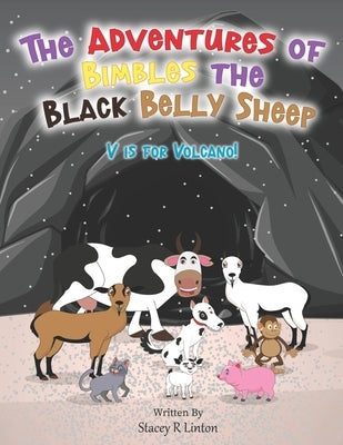 The Adventures of Bimbles the Black Belly Sheep: V is for Volcano! by Linton, Stacey R.