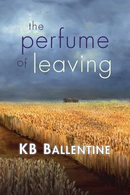 The Perfume of Leaving by Ballentine, Kb