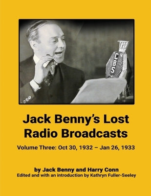 Jack Benny's Lost Radio Broadcasts - Volume Three: October 30, 1932 - January 26, 1933 by Benny, Jack