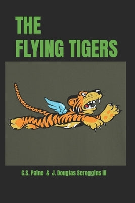 The Flying Tigers by Scroggins, J. Douglas, III