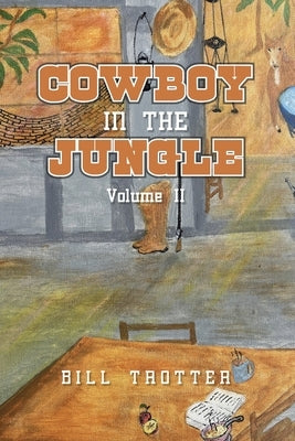 Cowboy In the Jungle: Volume II by Trotter, Bill