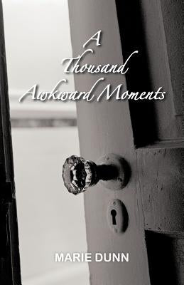 A Thousand Awkward Moments by Dunn, Marie