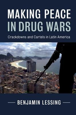 Making Peace in Drug Wars by Lessing, Benjamin