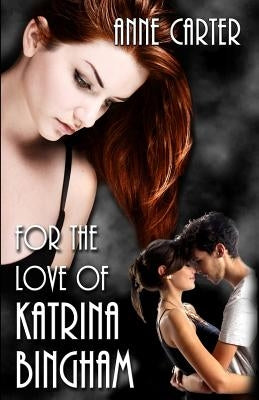 For the Love of Katrina Bingham by Carter, Anne