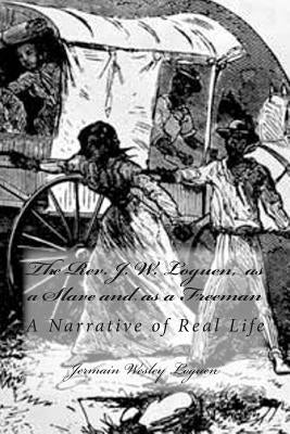 The Rev. J. W. Loguen, as a Slave and as a Freeman: A Narrative of Real Life by Loguen, Jermain Wesley