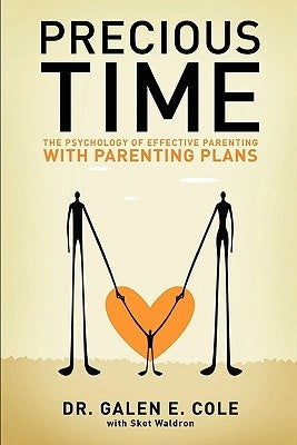 Precious Time: The Psychology of Effective Parenting With Parenting Plans by Waldron, Skot L.