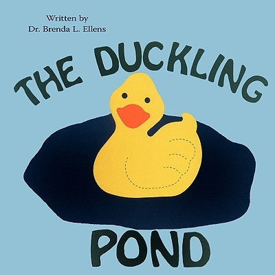 The Duckling Pond by Ellens, Brenda L.