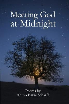 Meeting God at Midnight by Scharff, Ahuva Batya