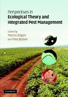 Perspectives in Ecological Theory and Integrated Pest Management by Kogan, Marcos