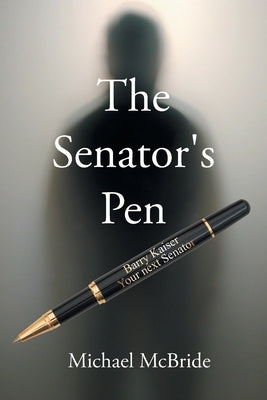 The Senator's Pen by McBride, Michael