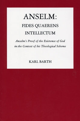 Anselm: Fides Quaerens Intellectum by Barth, Karl