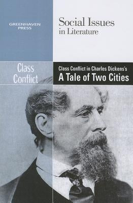 Class Conflict in Charles Dickens' a Tale of Two Cities by Bryfonski, Dedria