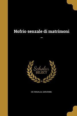 Nofrio senzale di matrimoni .. by De Rosalia, Giovanni