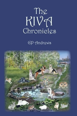The Kiva Chronicles-Volume 1 by Andrews, G. P.
