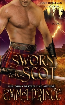 Sworn to the Scot (Four Horsemen of the Highlands, Book 4) by Prince, Emma