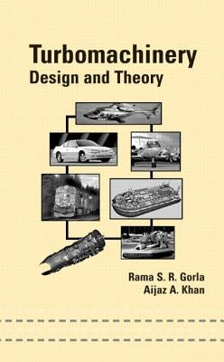 Turbomachinery: Design and Theory by Gorla, Rama S. R.