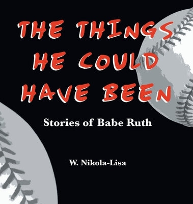 The Things He Could Have Been by Nikola-Lisa, W.