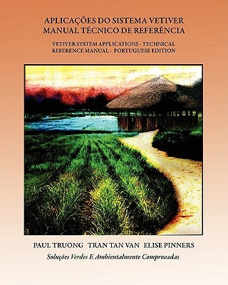 Aplicações do Sistema Vetiver - Manual Técnico de Referência: Vetiver System Application - Technical Reference manual - Portuguese Edition by Tran, Tan Van