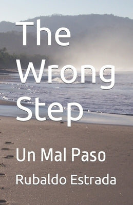 The Wrong Step: Un Mal Paso by Estrada, Rubaldo