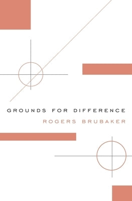 Grounds for Difference by Brubaker, Rogers