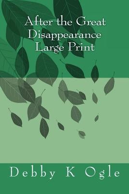 After the Great Disappearance Large Print by Ogle, Debby K.
