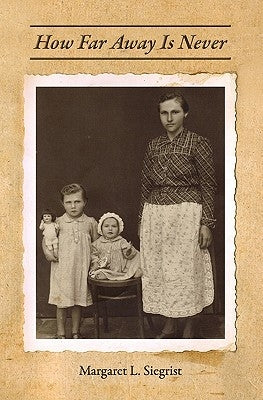 How Far Away Is Never by Siegrist, Margaret L.