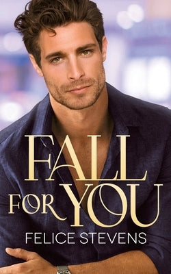 Fall for You by Stevens, Felice