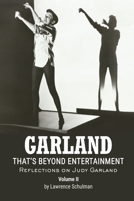 Garland - That's Beyond Entertainment - Reflections on Judy Garland Volume 2 by Schulman, Lawrence