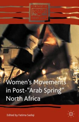 Women's Movements in Post-"Arab Spring" North Africa by Sadiqi, Fatima