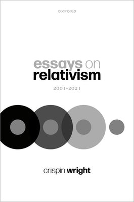 Essays on Relativism: 2001-2021 by Wright, Crispin