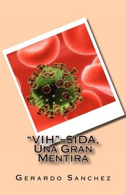"VIH"=SIDA, Una Gran Mentira by Gracia Phd, Angel