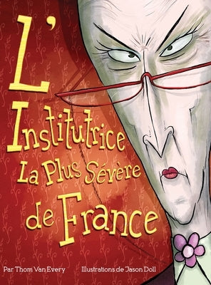 L'Institutrice La Plus Sévère de France by Van Every, Thom