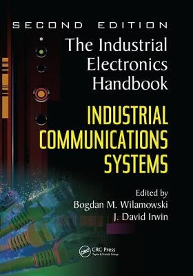 Industrial Communication Systems by Wilamowski, Bogdan M.