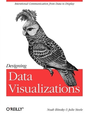 Designing Data Visualizations by Iliinsky, Noah