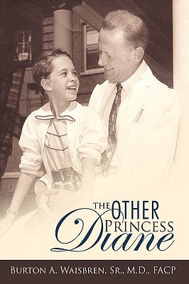 The Other Princess Diane: A Story of Valiant Perseverance Against Medical Odds by Waisbren, Burton A.