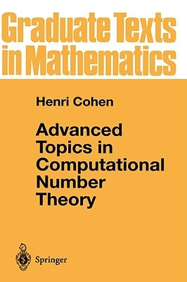 Advanced Topics in Computational Number Theory by Cohen, Henri