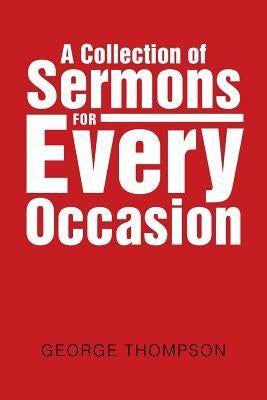 A Collection of Sermons for Every Occasion by Thompson, Desmond